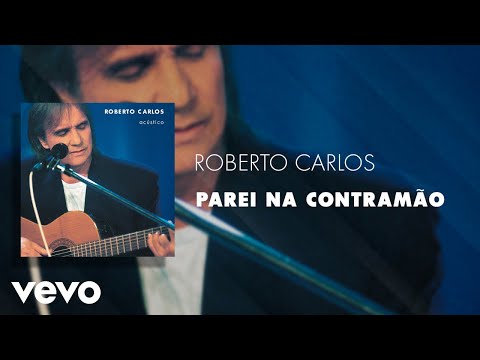Roberto Carlos - Parei na Contramão (Áudio Oficial)