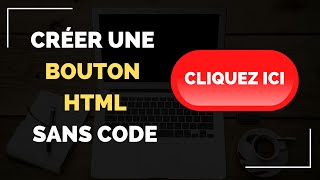 Comment Créer un Bouton HTML ? Sans Ecrire Une Ligne de Code