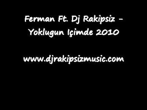 Ferman Ft. Dj Rakipsiz - Yoklugun Içimde 2010 Demo