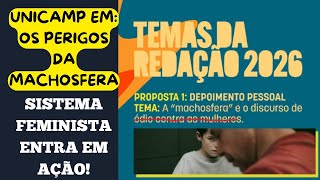 UNICAMP PROPÕE REDAÇÃO SOBRE OS PERIGOS DA MACHOSFERA! O SISTEMA ESTÁ EM DESESPERO TOTAL