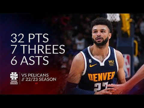 Jamal Murrray 32 pts 7 threes 6 asts vs Pelicans 22/23 season