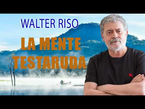 La mente testaruda - Walter Riso