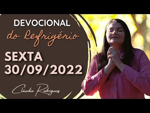 30/09/22 Devocional do Refrigério - reflexão e oração de hoje - Cláudia Rodrigues.