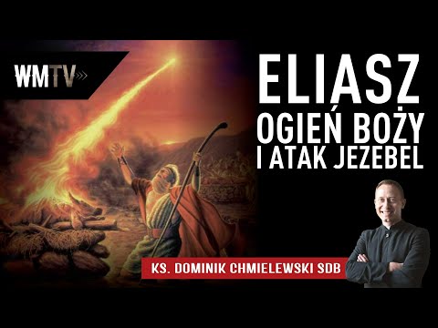 UWAGA‼ 💪👉 ELIASZ- OGIEŃ BOŻY I ATAK JEZEBEL - ks. Dominik Chmielewski SDB cz.1