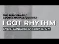 The Ruby Braff / George Barnes Quartet - I Got Rhythm from The Concord Jazz Heritage Series