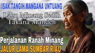 Download lagu ISAK TANGIH MANGANA UNTUANG❗️LAGU MINANG SEDIH TAKANA MANDEH - KEINDAHAN JALUR LAMA SUMBAR RIAU mp3