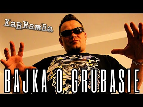 KaRRamBa - BAJKA O GRUBASIE