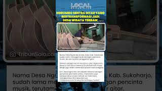 Ngrombo, Sentra Gitar Legendaris yang Kini Menjadi Desa Wisata Terbaik di Indonesia
