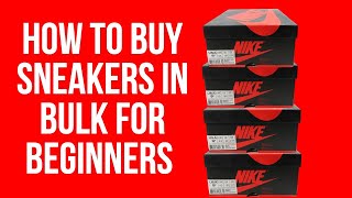 How To Buy Sneakers In Bulk For Beginners