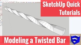 Modeling a Twisted Bar in SketchUp - Quick Tutorial