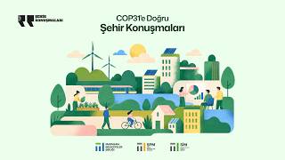 COP31'e Doğru Şehir Konuşmaları Taahhütten Eyleme Yerelde İklim Finansmanı