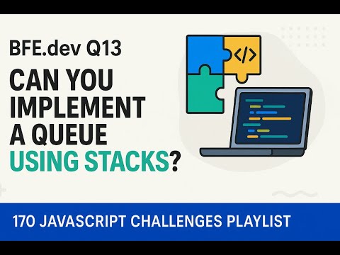 Bfe Dev Q13 Can You Implement A Queue Using Stacks Javascript Coding Interview