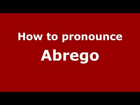 How to pronounce Abrego