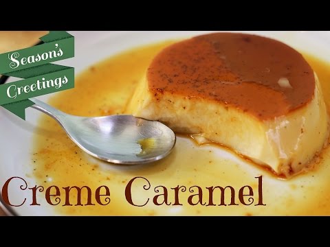 Creme Caramel Recipe - How To Make A Creme Caramel
