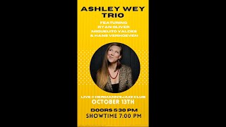 Ashley Wey Trio with guests Ryan Oliver and Miguelito Valdes - Oct. 13, 2023
