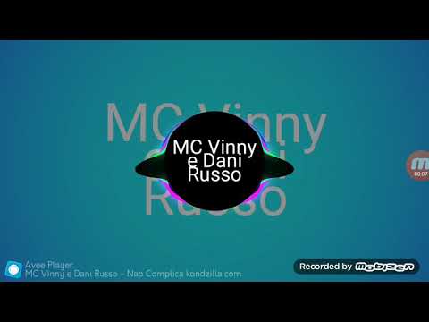 Mc vinny part. Dani russo. Não complica (cauanzin explode)