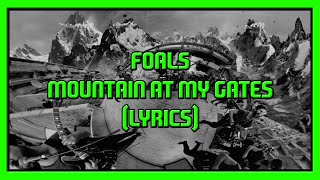 FOALS - Mountain At My Gates (Lyrics)