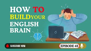 How to Build Your English Brain | Learn English with Podcast Conversation | English Podcast | Ep 48