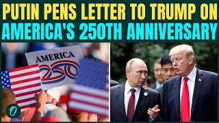 Putin WRITES Personal Letter To Trump On America's 250th Anniversary; Calls To Unite Against...