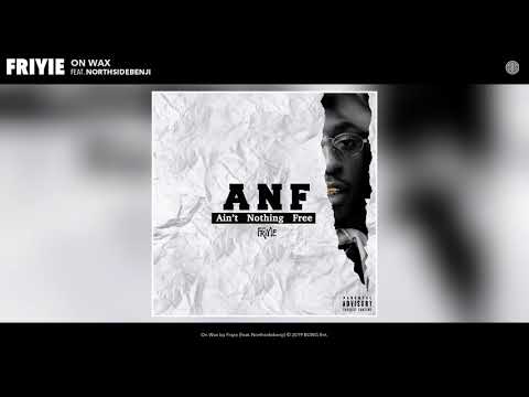 Friyie - On Wax (feat. Northsidebenji) [Audio]