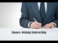 Finance: Defining Underwriting