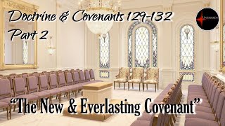 Come Follow Me - Doctrine and Covenants 132: "Celestial Marriage & Plural Marriage" (part 2 of 2)