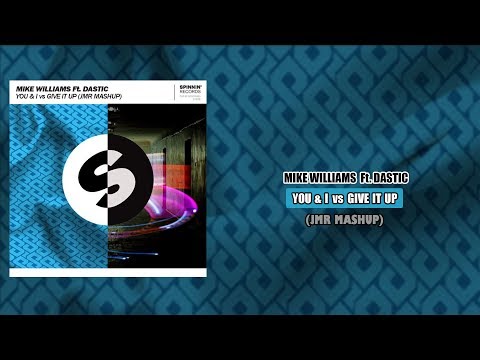 Mike Williams Ft. Dastic - You & I vs Give It Up (JMR Mashup)
