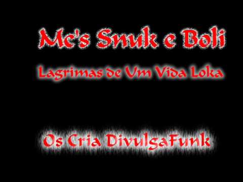 Mc's Snuk e Boli - Lagrimas De Um Vida Loka