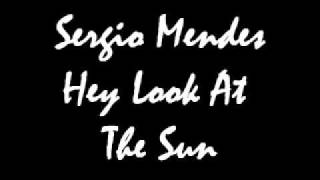 Sergio Mendes Hey Look At The Sun