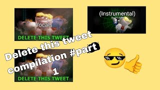 Delete this tweet compilation #part 1
