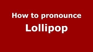 How to pronounce Lollipop