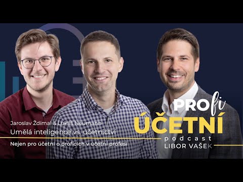 Pro(fi) Účetní podcast #67 Lukaš Neumann & Jaroslav Ždímal - Umělá inteligence vs. účetní