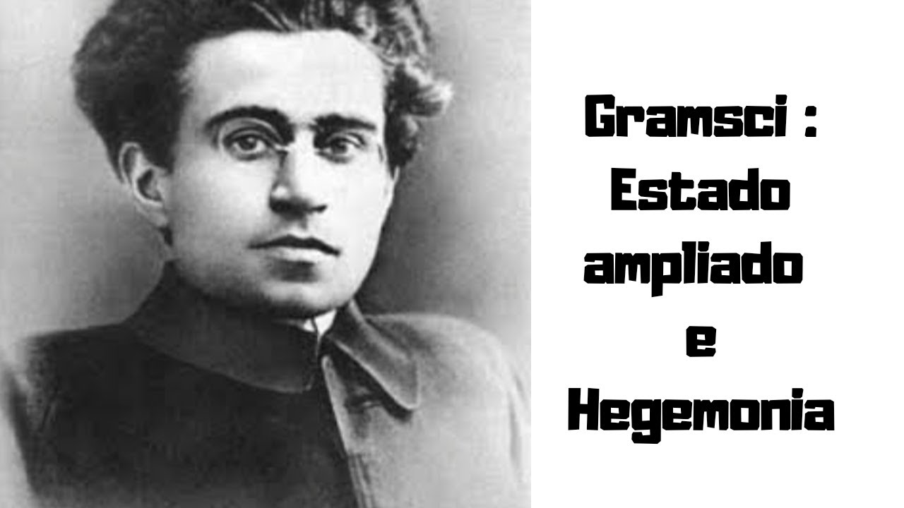 Gramsci( Estado Ampliado e Hegemonia)