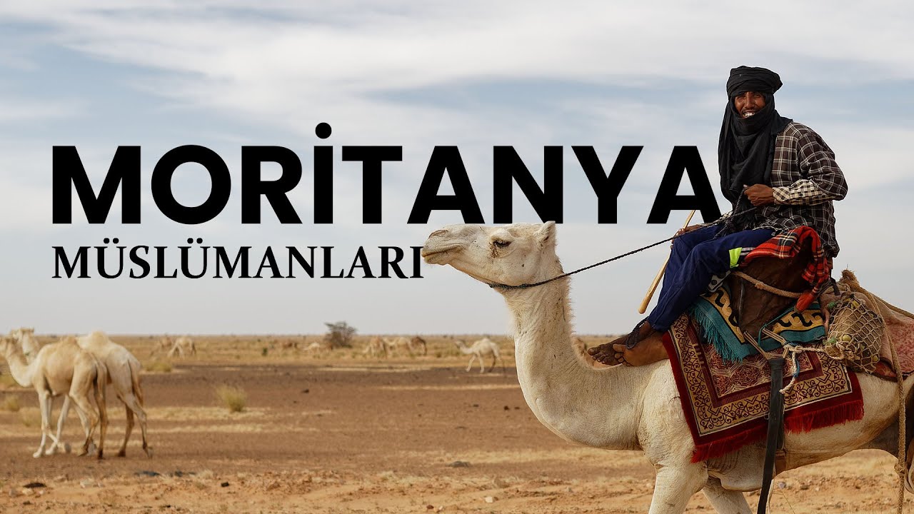 Kadim Zamanların Eşsiz Zengin Ülkesi - Moritanya Müslümanları