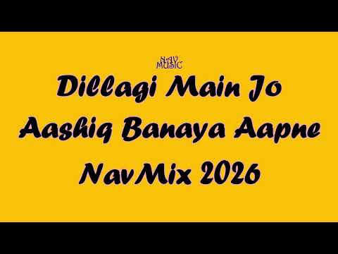 Dillagi Main Jo - Aashiq Banaya Aapne - NavMix Song 2025