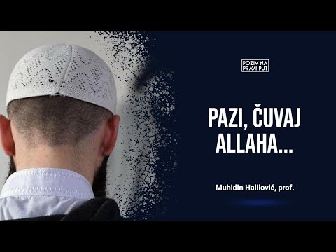 PAZI, ČUVAJ ALLAHA - Muhidin Halilović, prof. ᴴᴰ┇Poziv na pravi put