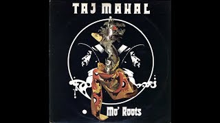 Taj Mahal - Mo' Roots (Full Album)