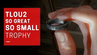 THE LAST OF US PART II: 'So Great and Small' Trophy Guide (Uncharted Ring)