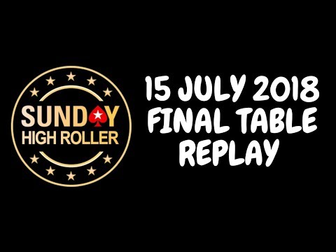 $2,100 Sunday High Roller 15 July 2018: Final Table Replay