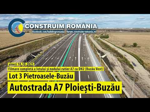 Autostrada A7 Ploiești-Buzău Lot 3 · Complet + Nod Rutier DN2 | #NUROL #MAKYOL | 2025.10.10