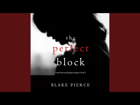 Chapter 4.8 & Chapter 5.1 - The Perfect Block (A Jessie Hunt Psychological Suspense...