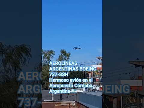 AEROLÍNEAS ARGENTINAS BOEING 737-8SH hermoso avión en el Aeropuerto Córdoba Argentina 🇦🇷 #aerolineas