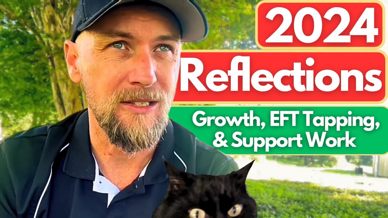 2024 End of Year Reflections - Growth, EFT Tapping and Support Work