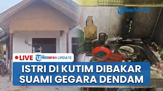 LIVE: Bukan karena Cemburu, Suami Bakar Istri di Kutai Timur Ngaku Tertekan dan Punya Dendam