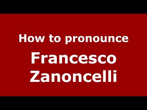 How to pronounce Francesco Zanoncelli (Italian/Italy)  - PronounceNames.com