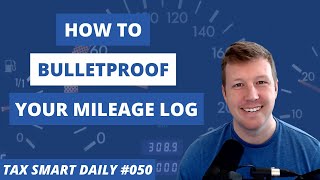 How to Bulletproof Your Mileage Log [Tax Smart Daily 050]