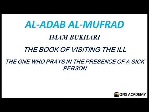 Adab Al Mufrad 29-13: The one who prays in the presence of a sick person, Hadith 523 of 1322