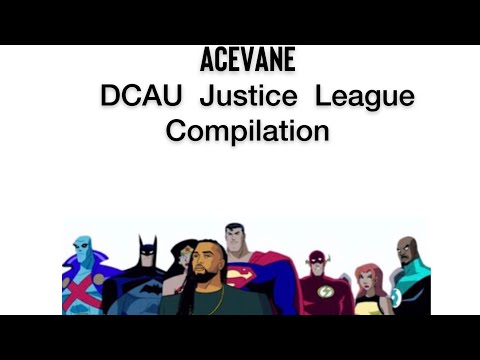 AceVane Justice League  DCAU compilation