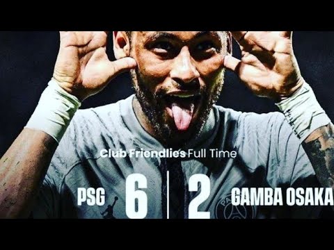 PSG 6 VS 2 GAMBA OSAKA Extended Highlights & All Goals 2022 Hd Club Friendly Games ,