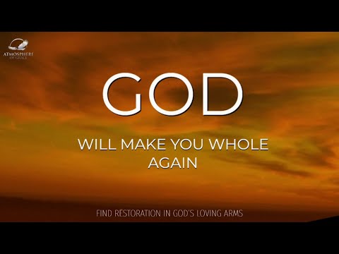 God Will Make You Whole Again